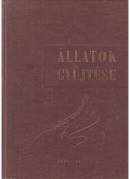 Dr. Móczár László, Dr. Soós Árpád (szerk.), Dr. Kaszab Zoltán (szerk.) - Állatok gyűjtése Dr. Móczár László, Dr. Soós Árpád (szerk.), Dr. Kaszab Zoltán (szerk.) - Állatok gyűjtése, Budapest 1962 antikvár könyv