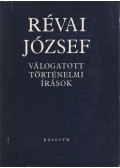 Révai József - Válogatott történelmi írások I. kötet