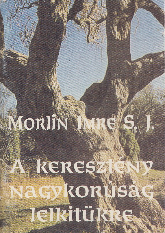 Morlin Imre - A keresztény nagykorúság lelkitükre