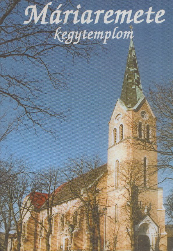 Neményi Lajos, Kerekes József (szerk.) - Máriaremete kegytemplom Neményi Lajos, Kerekes József (szerk.) - Máriaremete kegytemplom, Budapest 0 antikvár könyv