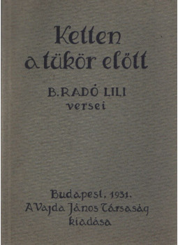 B. Radó Lili - Ketten a tükör előtt B. Radó Lili - Ketten a tükör előtt, Budapest 1931 antikvár könyv