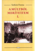 Sárközi Ferenc - A múltból merítettem I.