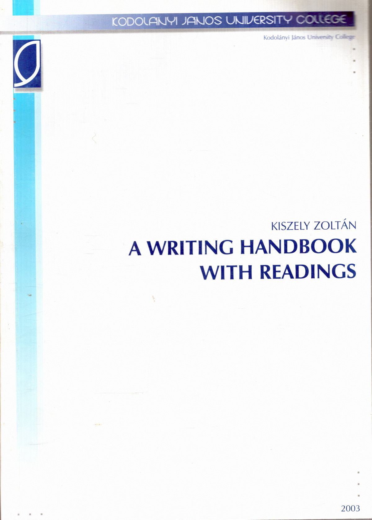 Kiszely Zoltán - A writing handbook with readings Kiszely Zoltán - A writing handbook with readings, Székesfehérvár 2003 antikvár könyv