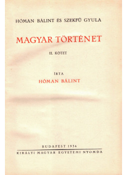 Szekfű Gyula, Hóman Bálint - Magyar történet II. kötet Szekfű Gyula, Hóman Bálint - Magyar történet II. kötet, Budapest 1936 antikvár könyv