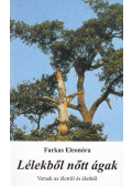 Farkas Eleonóra - Lélekből nőtt ágak (dedikált)