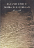 Szöllősy Ágnes,Boros Géza - Budapest köztéri szobrai és emléktáblái 1985-1998