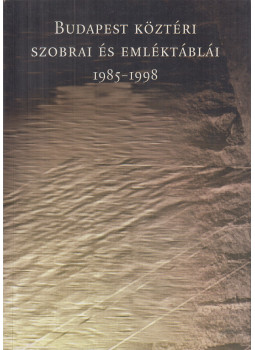 Szöllősy Ágnes, Boros Géza - Budapest köztéri szobrai és emléktáblái 1985-1998 Szöllősy Ágnes, Boros Géza - Budapest köztéri szobrai és emléktáblái 1985-1998, Budapest 1998 antikvár könyv