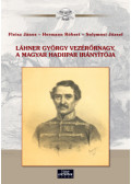 Fleisz János, Hermann Róbert, Solymosi József - Láhner György vezérőrnagy, a magyar hadiipar irányítója