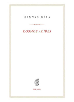 Hamvas Béla - Kosmos aoidés Hamvas Béla - Kosmos aoidés, null 2025 antikvár könyv