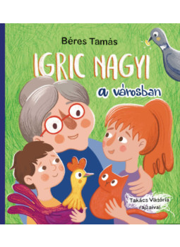Béres Tamás - Igric nagyi a városban Béres Tamás - Igric nagyi a városban, null 2024 antikvár könyv