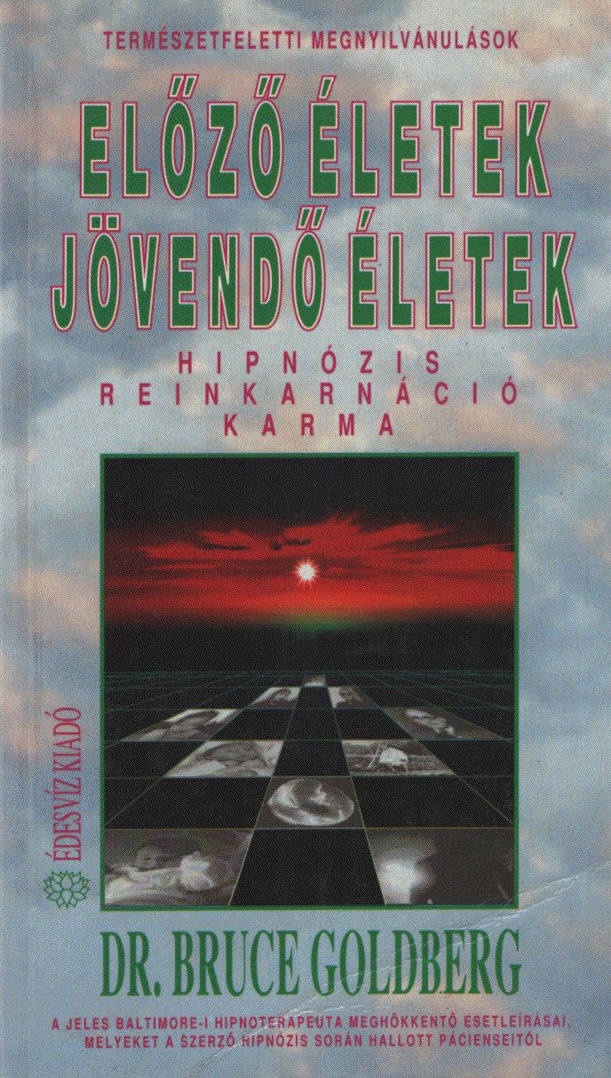 dr. Bruce Goldberg - Előző életek - Jövendő életek