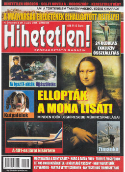 Szűcs Róbert (főszerk.) - Hihetetlen! magazin 2005. március Szűcs Róbert (főszerk.) - Hihetetlen! magazin 2005. március, Budapest 2005 antikvár könyv