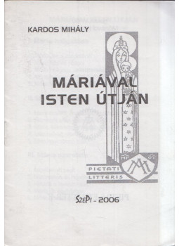 Kardos Mihály - Máriával Isten útján Kardos Mihály - Máriával Isten útján, null 2006 antikvár könyv
