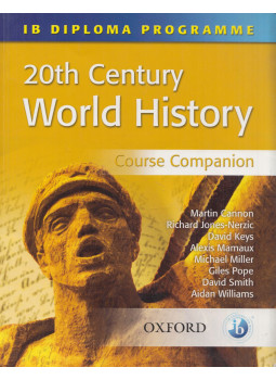 Martin Cannon, Richard Jones-Nerzic, David Keys - 20th Century World History Course Companion Martin Cannon, Richard Jones-Nerzic, David Keys - 20th Century World History Course Companion, Oxford 2009 antikvár könyv
