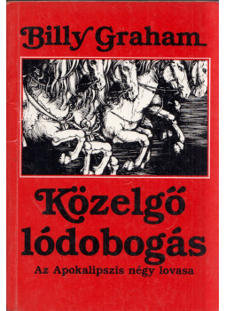 Billy Graham - Közelgő lódobogás Billy Graham - Közelgő lódobogás, Budapest 1988 antikvár könyv
