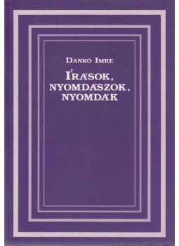 Dankó Imre - Írások, nyomdászok, nyomdák Dankó Imre - Írások, nyomdászok, nyomdák, null 2002 antikvár könyv