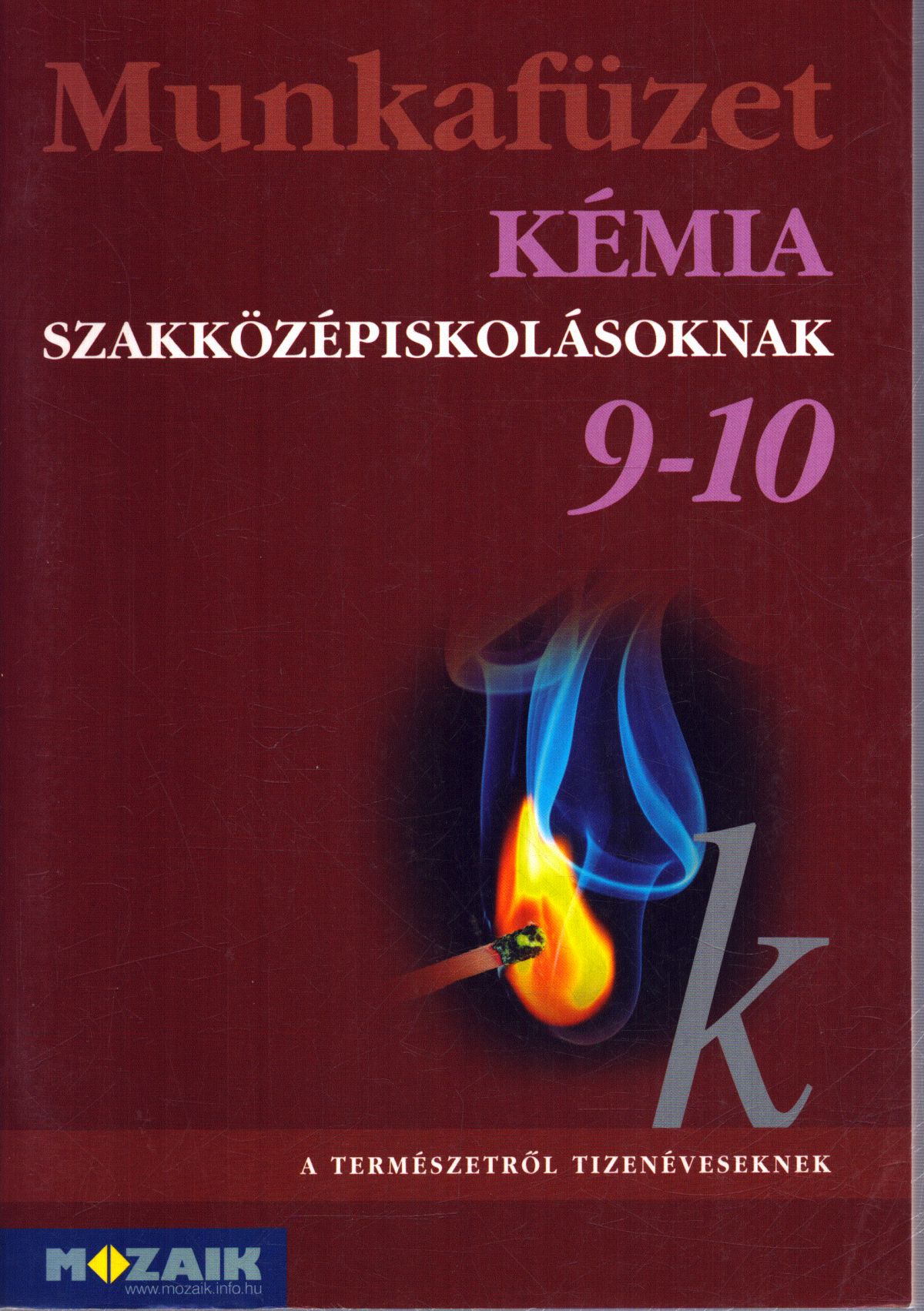 Horváth Katalin - Kémia szakközépiskolásoknak 9-10 (munkafüzet) Horváth Katalin - Kémia szakközépiskolásoknak 9-10 (munkafüzet), Szeged 2010 antikvár könyv