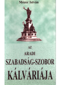 Mózer István - Az aradi Szabadság-szobor kálváriája