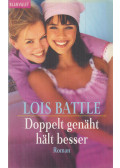 BATTLE, LOIS - Doppelt genäht hält besser