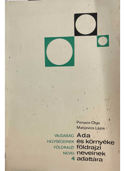 Penavin Olga - Matijevics Lajos - Vajdaság helységeinek földrajzi nevei 4 Penavin Olga - Matijevics Lajos - Vajdaság helységeinek földrajzi nevei 4, null 1979 antikvár könyv