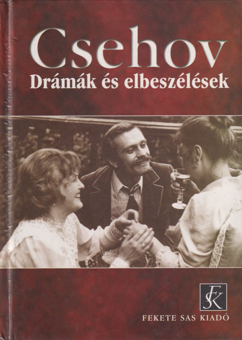 Anton Pavlovics Csehov - Drámák és elbeszélések