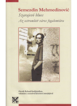 Semezdin Mehmedinovic - Szarajevó blues Semezdin Mehmedinovic - Szarajevó blues, Budapest 2018 antikvár könyv