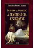 Fraternitas Mercurii Hermetis - A démonológia kézikönyve Incubusok és Succubusok
