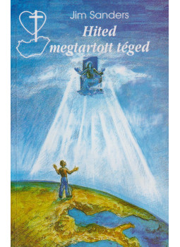 Jim Sanders - Hited megtartott téged Jim Sanders - Hited megtartott téged, Budapest 2001 antikvár könyv