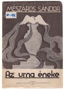 Mészáros Sándor - Az urna éneke (dedikált) Mészáros Sándor - Az urna éneke (dedikált), Sopron 1932 antikvár könyv