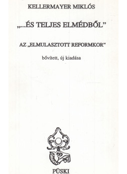 Kellermayer Miklós - "...És teljes elmédből" (dedikált) Kellermayer Miklós - "...És teljes elmédből" (dedikált), Budapest 2000 antikvár könyv