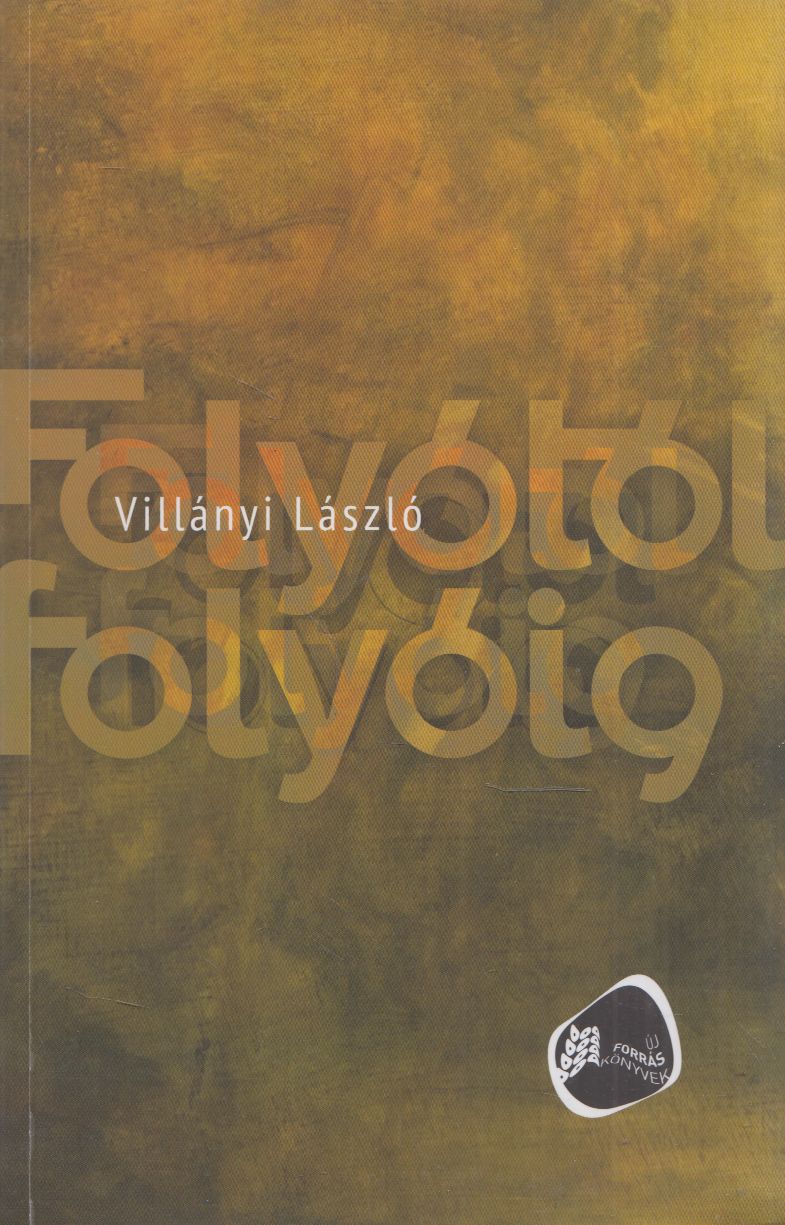 Villányi László - Folyótól folyóig (dedikált) Villányi László - Folyótól folyóig (dedikált), Tata 2014 antikvár könyv