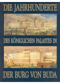 Földi-Dózsa Katalin - Die Jahrhunderte des königlichen Palastes in der Burg von Buda