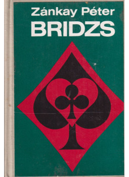 Zánkay Péter - Bridzs Zánkay Péter - Bridzs, Budapest 1981 antikvár könyv