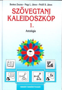 Benkes Zsuzsa; Petőfi S. János,Nagy L. János - Szövegtani kaleidoszkóp 1.