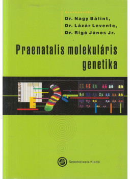 Dr. Nagy Bálint, Dr. Lázár Levente, Dr. Rigó János Jr. - Praenatalis molekuláris genetika Dr. Nagy Bálint, Dr. Lázár Levente, Dr. Rigó János Jr. - Praenatalis molekuláris genetika, Budapest 2011 antikvár könyv