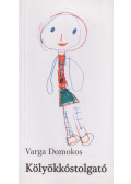 Varga Domokos - Kölyökkóstolgató