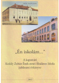 Kerekesné Pytel Anna,Kovács Gabriella,Molnárné Kondoray Zsuzsanna - "Én iskolám..."
