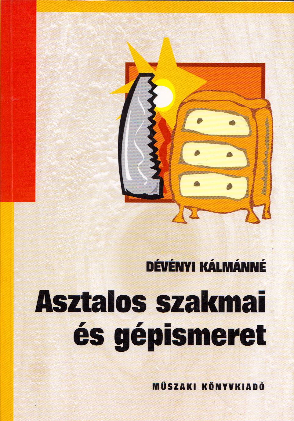 Dévényi Kálmánné - Asztalos szakmai és gépismeret