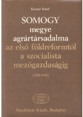 Kanyar József - Somogy megye agrártársadalma az első földreformtól a szocialista mezőgazdaságig