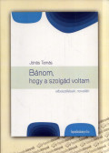 Jónás Tamás - Bánom, hogy a szolgád voltam