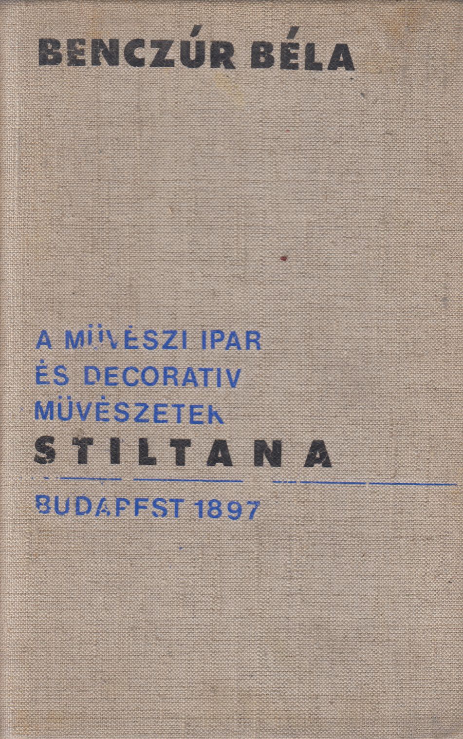 Benczúr Béla - A művészi ipar és decorativ művészetek stiltana