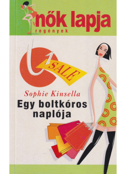 Sophie Kinsella - Egy boltkóros naplója Sophie Kinsella - Egy boltkóros naplója, Budapest 2002 antikvár könyv