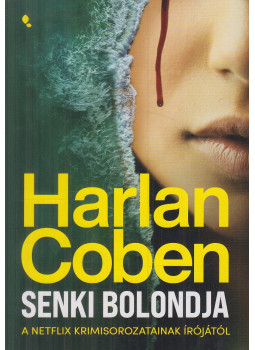 Harlan Coben - Senki bolondja Harlan Coben - Senki bolondja, Budapest 2025 antikvár könyv