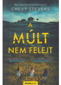 Chevy Stevens - A múlt nem felejt