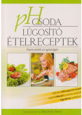Zsigovics Judit - pH csoda - Lúgosító ételreceptek