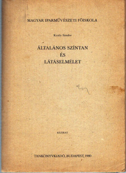 Király Sándor - Általános színtan és látáselmélet Király Sándor - Általános színtan és látáselmélet, Budapest 1980 antikvár könyv