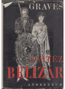 Robert Graves - A vitéz Belizár Robert Graves - A vitéz Belizár, Budapest 0 antikvár könyv