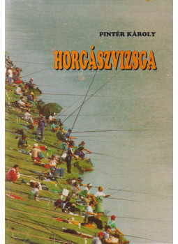 Pintér Károly - Horgászvizsga Pintér Károly - Horgászvizsga, Budapest 1994 antikvár könyv