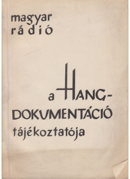Önkrös Lászlóné, Némety Béláné, dr. Kerekes Lászlóné, Szabó Kálmán - A Hangdokumentáció tájékoztatója Önkrös Lászlóné, Némety Béláné, dr. Kerekes Lászlóné, Szabó Kálmán - A Hangdokumentáció tájékoztatója, Budapest Ismeretlen antikvár könyv