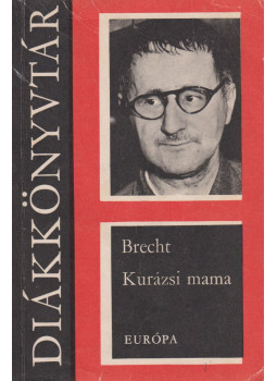 Brecht, Bertolt - Kurázsi mama és gyermekei Brecht, Bertolt - Kurázsi mama és gyermekei, Budapest 1971 antikvár könyv